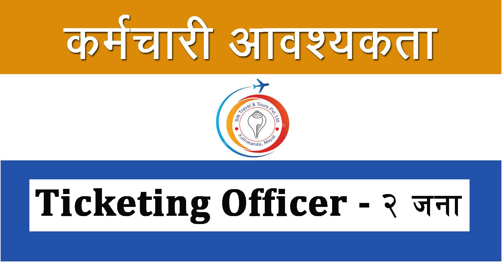 Ticketing Officer Job In Nepal Silk Travels And Tours Pvt Ltd