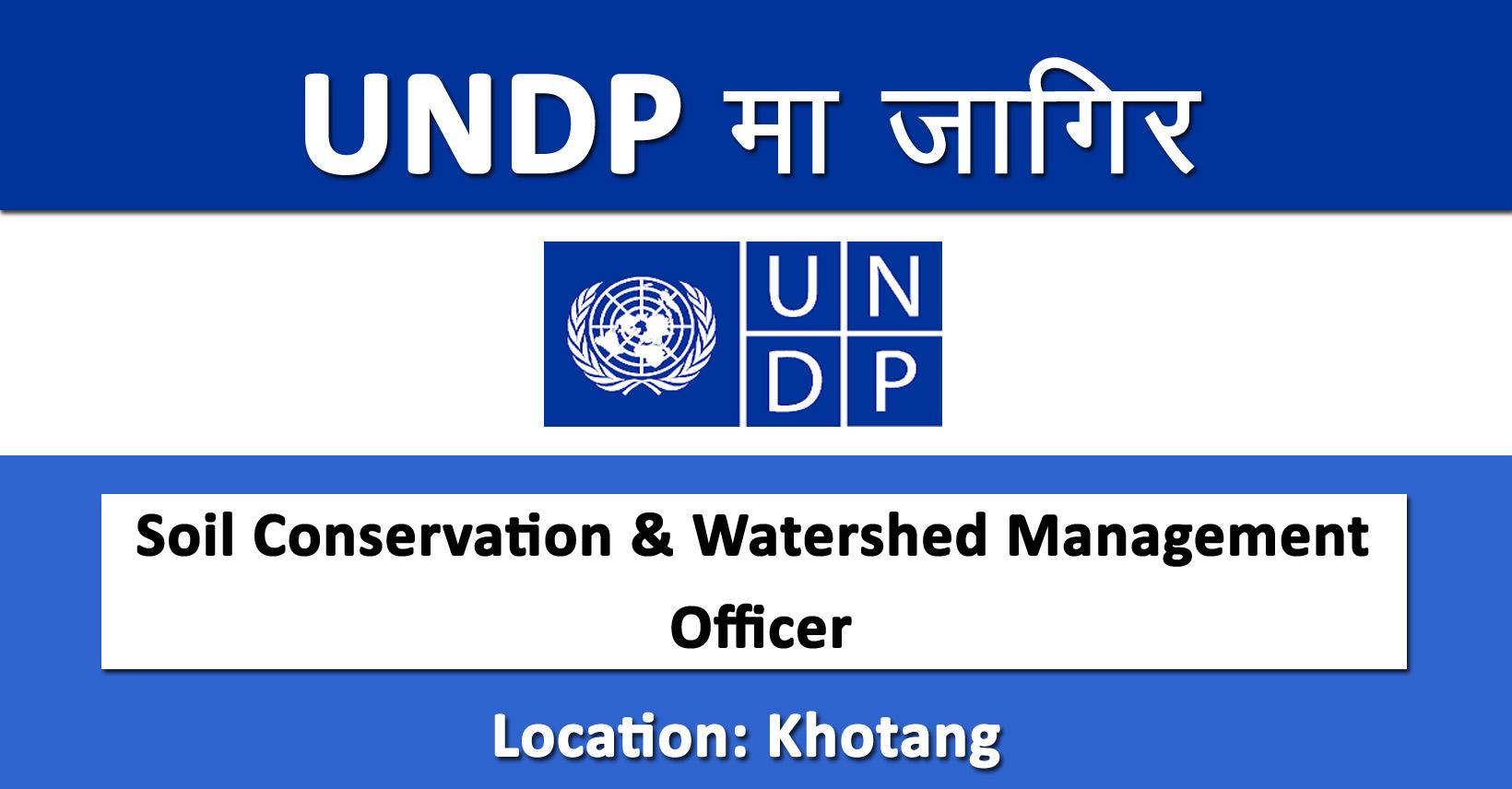 Soil Conservation & Watershed Management Officer - Job in Nepal - UNDP ...