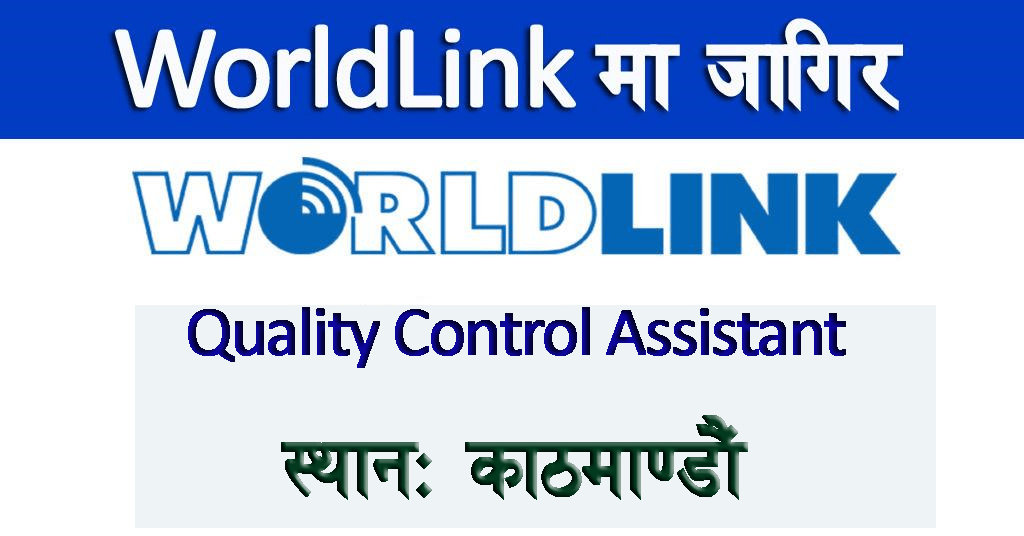 quality-control-assistant-job-in-nepal-worldlink-communications-ltd