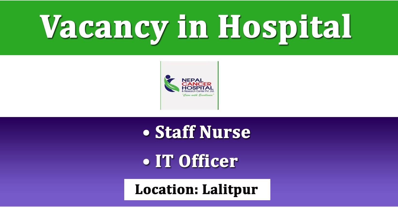 Staff Nurse, IT Officer - Job in Nepal - Nepal Cancer Hospital and ...