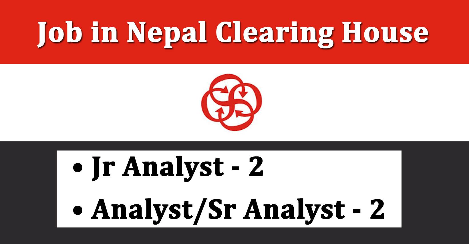 Jr Analyst, Analyst/Sr Analyst - Job in Nepal - Nepal Clearing House ...